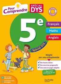 Pour comprendre français, maths, anglais 5e : spécial dys