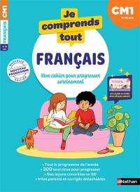 Je comprends tout ! Français : mon cahier pour progresser sereinement : CM1, 9-10 ans Je comprends tout ! Français : mon cahier pour progresser sereinement : CM1, 9-10 ans