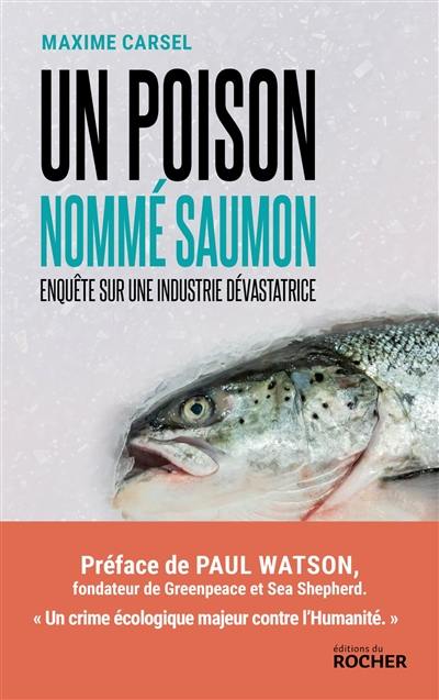 Un poison nommé saumon : enquête sur une industrie dévastatrice Un poison nommé saumon : enquête sur une industrie dévastatrice