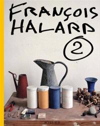 François Halard. Vol. 2. L'intime photographié