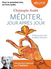 Méditer, jour après jour : 25 leçons pour vivre en pleine conscience : texte intégral