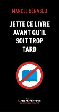 Jette ce livre avant qu'il soit trop tard