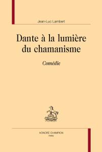 Dante à la lumière du chamanisme : Comédie