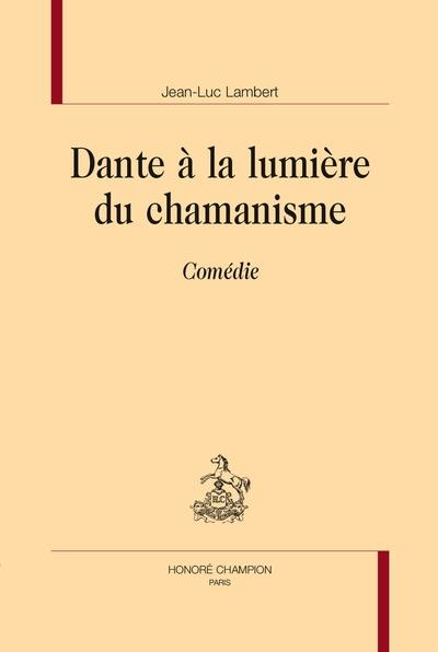 Dante à la lumière du chamanisme : Comédie Dante à la lumière du chamanisme : Comédie
