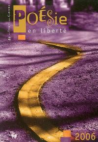 Poésie en liberté 2006 : concours international de poésie en langue française pour lycéens et étudiants via Internet
