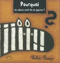 Pourquoi les zèbres sont-ils en pyjama ? Pourquoi les zèbres sont-ils en pyjama ?