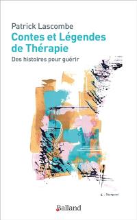 Contes et légendes de thérapie : des histoires pour guérir