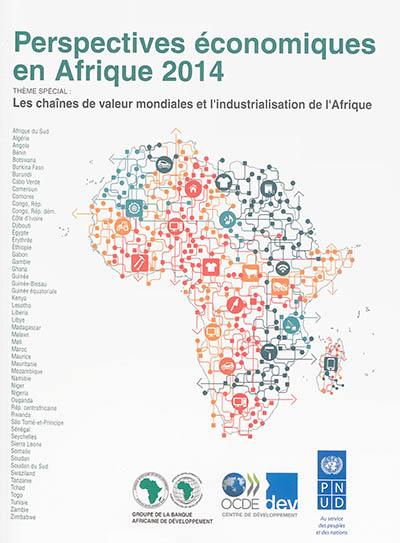 Perspectives économiques en Afrique, 2014 : les chaînes de valeur mondiales et l'industrialisation de l'Afrique Perspectives économiques en Afrique, 2014 : les chaînes de valeur mondiales et l'industrialisation de l'Afrique