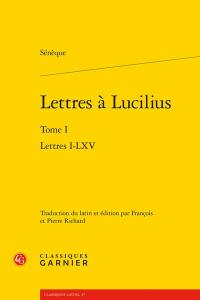 Lettres à Lucilius. Vol. 1. Lettres I-LXV