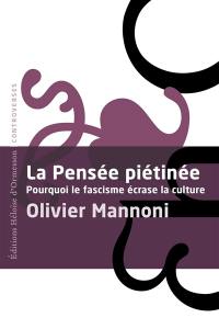 La pensée piétinée : pourquoi le fascisme écrase la culture