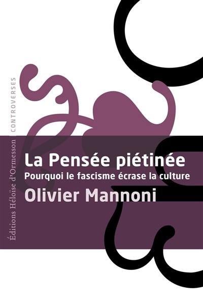 La pensée piétinée : pourquoi le fascisme écrase la culture