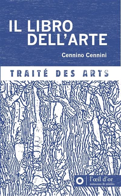 Il libro dell'arte : traité des arts. Eclaircissements sur la technique et l'histoire de la fresque, et sur les fresques d'Italie Il libro dell'arte : traité des arts. Eclaircissements sur la technique et l'histoire de la fresque, et sur les fresques d'Italie