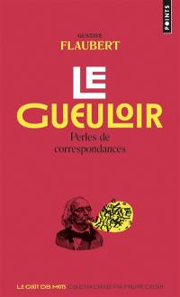 Le gueuloir : perles de correspondances