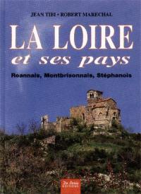 La Loire et ses pays : Roannais, Montbrisonnais, Stéphanois