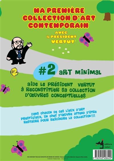 Ma première collection d'art contemporain avec le président Vertut. Vol. 2. Art minimal : aide le président Vertut à reconstituer sa collection d'oeuvres conceptuelles