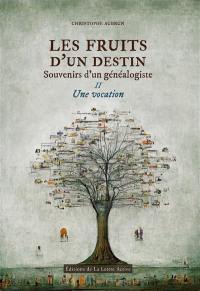 Les fruits d'un destin : souvenirs d'un généalogiste. Vol. 2. Une vocation