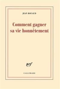 La vie poétique. Vol. 1. Comment gagner sa vie honnêtement