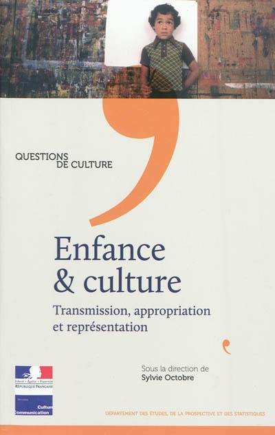Enfance & culture : transmission, appropriation et représentation Enfance & culture : transmission, appropriation et représentation