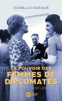 Le pouvoir des femmes de diplomates : XIXe-XXIe siècles