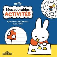 Miffy : mes adorables activités : apprends en t'amusant avec Miffy