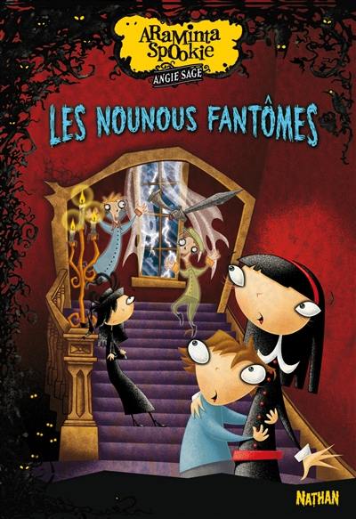 Araminta Spookie. Vol. 5. Les nounous fantômes Araminta Spookie. Vol. 5. Les nounous fantômes