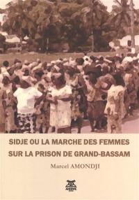 Sidje ou La marche des femmes sur la prison de Grand-Bassam