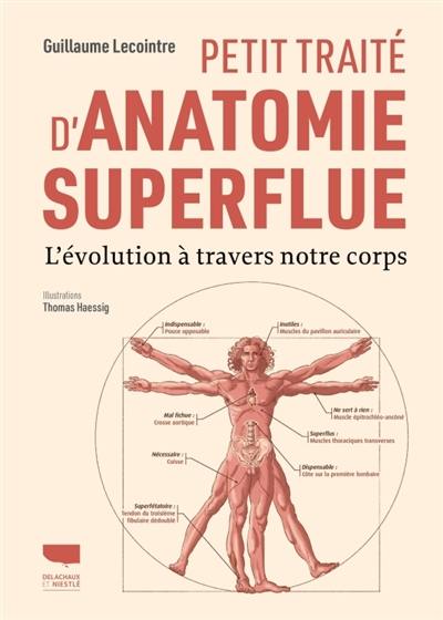Petit traité d'anatomie superflue : l'évolution à travers notre corps Petit traité d'anatomie superflue : l'évolution à travers notre corps