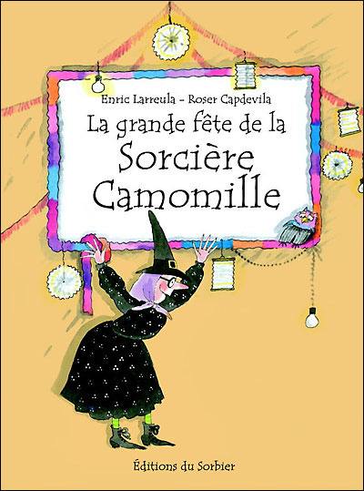 La grande fête de la sorcière Camomille La grande fête de la sorcière Camomille