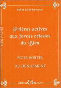 Prières actives pour sortir du dénuement : par la grâce des forces célestes du bien : en neuvaine