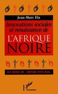 Innovations sociales et renaissance de l'Afrique noire : les défis du monde d'en-bas