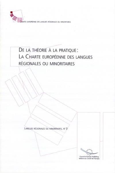 De la théorie à la pratique, la Charte européenne des langues régionales ou minoritaires : Noordwijkerhout (Pays-Bas), 30 novembre - 1er décembre 2001 De la théorie à la pratique, la Charte européenne des langues régionales ou minoritaires : Noordwijkerhout (Pays-Bas), 30 novembre - 1er décembre 2001