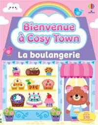 La boulangerie : Bienvenue à Cosy Town : dès 3 ans