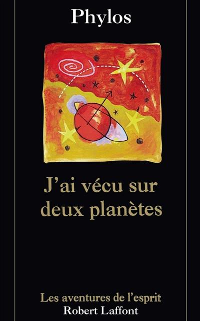 J'ai vécu sur deux planètes J'ai vécu sur deux planètes
