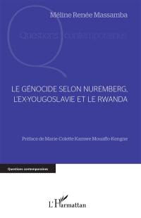 Le génocide selon Nuremberg, l'ex-Yougoslavie et le Rwanda
