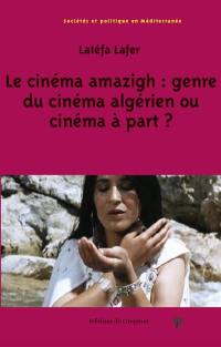 Le cinéma amazigh : genre du cinéma algérien ou cinéma à part ? Le cinéma amazigh : genre du cinéma algérien ou cinéma à part ?