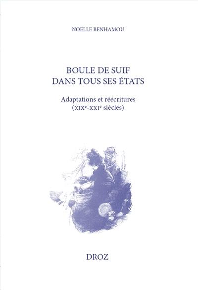 Boule de suif dans tous ses états : adaptations et réécritures (XIXe-XXIe siècles) Boule de suif dans tous ses états : adaptations et réécritures (XIXe-XXIe siècles)
