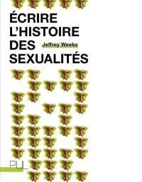 Ecrire l'histoire des sexualités Ecrire l'histoire des sexualités