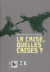 La crise, quelles crises ? La crise, quelles crises ?