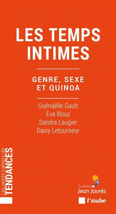 Les temps intimes : genre, sexe et quinoa Les temps intimes : genre, sexe et quinoa