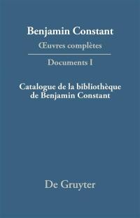 Oeuvres complètes. Documents. Vol. 1. Catalogue de la bibliothèque de Benjamin Constant
