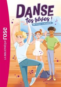 Danse tes rêves !. Vol. 3. Une étoile à l'académie