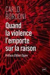 Quand la violence l'emporte sur la raison