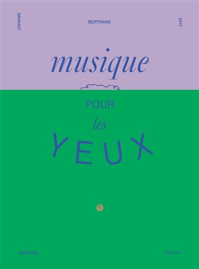 Musique pour les yeux : recueil d'oeuvres musicales Musique pour les yeux : recueil d'oeuvres musicales