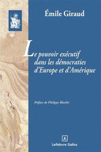Le pouvoir exécutif dans les démocraties d'Europe et d'Amérique