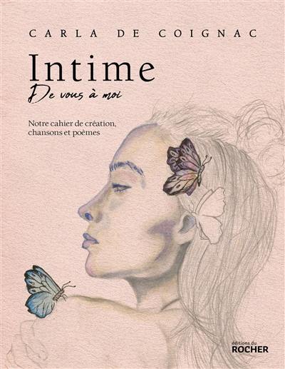 Intime, de vous à moi : notre cahier de création, chansons et poèmes