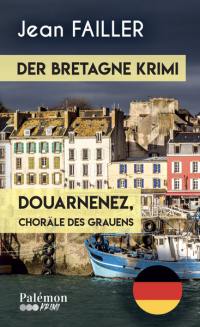Der Bretagne Krimi : Douarnenez, Choräle des Grauens