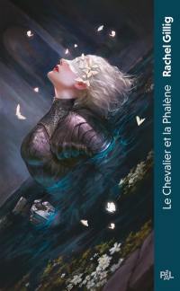Le royaume d'Eauroche. Vol. 1. Le chevalier et la phalène : texte intégral