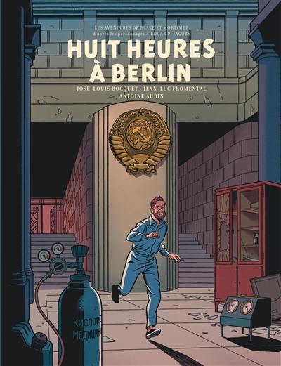 Les aventures de Blake et Mortimer : d'après les personnages d'Edgar P. Jacobs. Vol. 29. Huit heures à Berlin