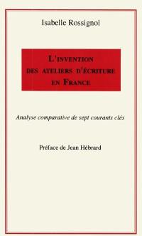 L'invention des ateliers d'écriture en France : analyse comparative des sept courants clés