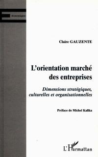 L'orientation marché des entreprises : dimensions stratégiques, culturelles et organisationnelles